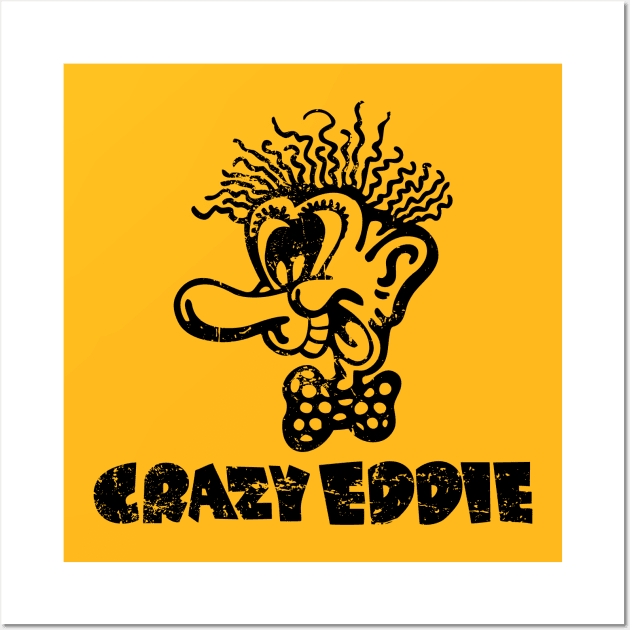 Crazy Eddie is Insane Wall Art by Bimonastel